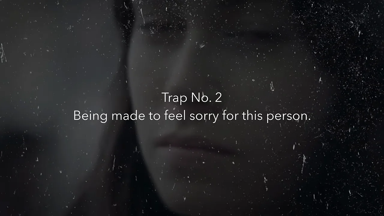Trap Two: Being Made to Feel Sorry for Them