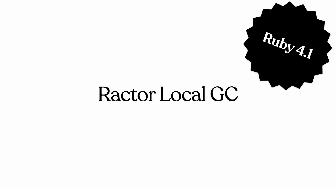 GC local por Ractor no Ruby 4.1 e os objetos compartilhados implicitamente
