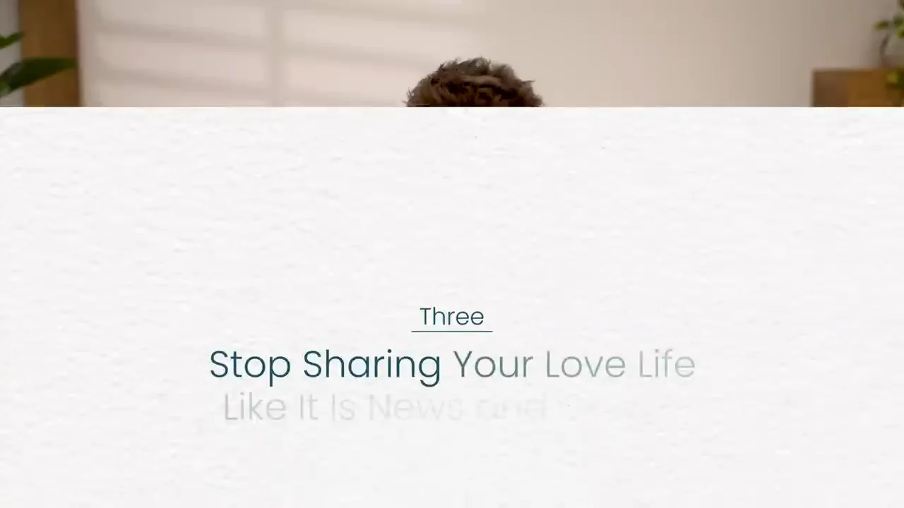 3. Stop Sharing Your Love Life Like It's News or Gossip